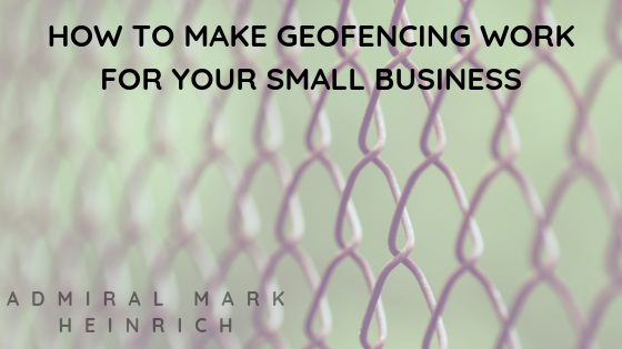 How to Make Geofencing Work for your Small Business