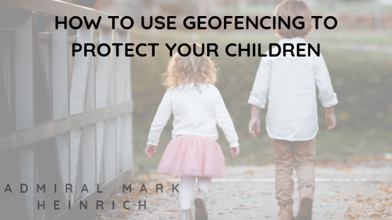 How To Use Geofencing to Protect Your Children